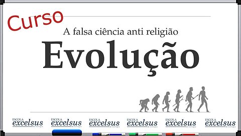 Evolucionismo - Curso Excelsus de Teologia