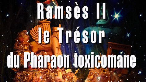 Le trésor de Ramsès II PHARAON TOXICOMANE