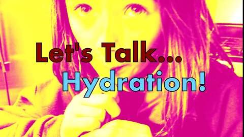 Let's Talk Hydration!