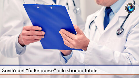 Sanità del “fu Belpaese” allo sbando totale