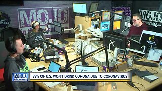 Mojo in the Morning: Some people won't drink Corona due to coronavirus