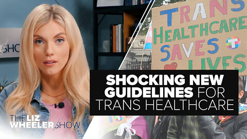 Shocking New Guidelines for Transgender Healthcare | Ep. 201