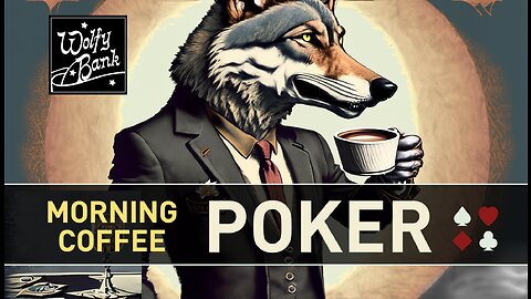 Morning Coffee & Poker - 05/20/23 $43 to $59 (WIN: +$16)