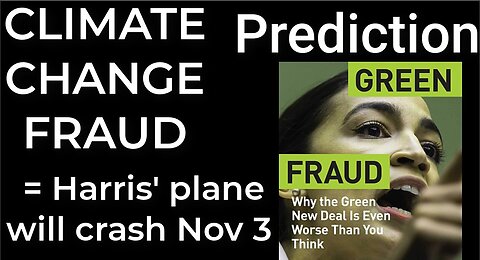 Prediction - CLIMATE CHANGE FRAUD = Harris' plane will crash Nov 3