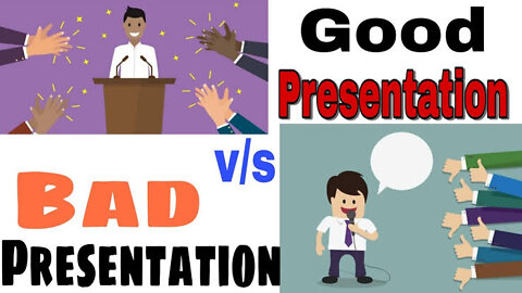 Good Presentation VS Bad Presentation *