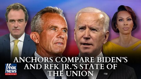 Fox News Anchors Compare Biden’s and RFK Jr.’s State Of The Union