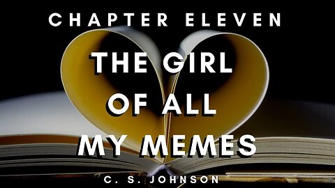 The Girl of All My Memes (A YA Contemporary Romance), Chapter 11