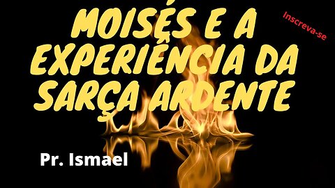 Moisés e a Visão da Sarça Ardente