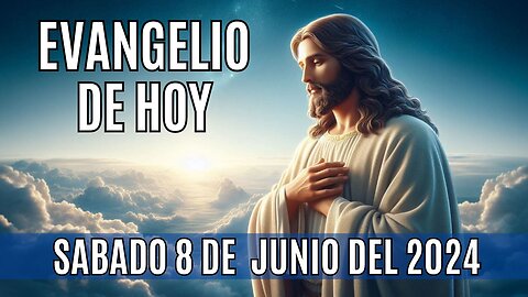 🙏✨Evangelio de hoy Sábado, 8 de Junio del 2024.✨🙏