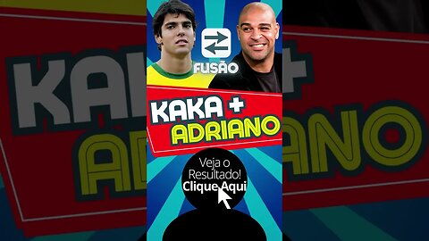 Kaká e Adriano Imperador Fusão! #shorts