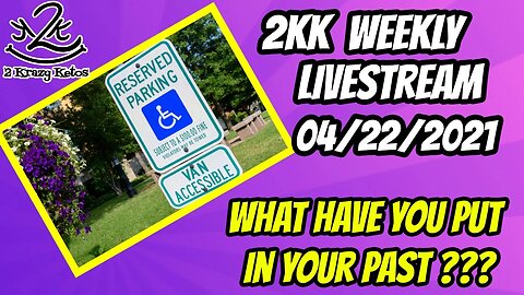 2kk weekly Livestream | 4/22/2021 | What have you put in your past?