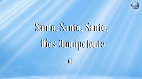 61. Santo, Santo, Santo, Dios Omnipotente - Red ADvenir Himnos