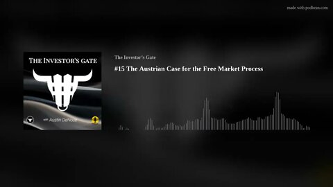 #15 The Austrian Case for the Free Market Process