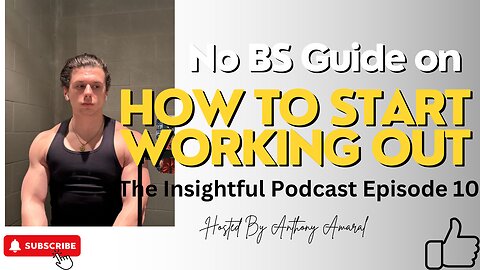 No BS Guide On How To Start Working Out | The Insightful Podcast Episode 10