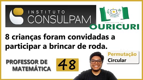 Permutação Circular | OURICURI 2022 (CONSULPAM) Questão 48 | Em um aniversário, 8 crianças