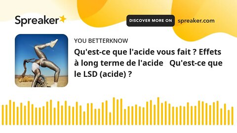 Qu'est-ce que l'acide vous fait ? Effets à long terme de l'acide Qu'est-ce que le LSD (acide) ?