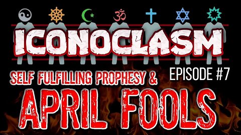 ICONOCLASM Episode 7 - Self Fulfilling Prophesy & April Fools + Your Phone Calls | 4-1-23