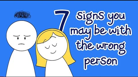 7 Signs You May Be With The Wrong Person