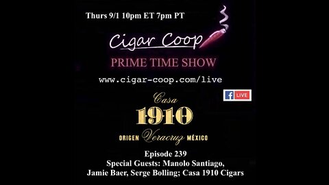 Prime Time Episode 239: Manolo Santiago, Jamie Baer and Serge Bolling; Casa 1910 Cigars