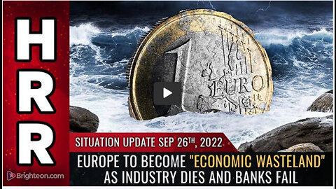 Situation Update, 9/26/22 - Europe to become "ECONOMIC WASTELAND"...