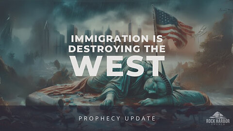 Immigration Is Destroying The West [Prophecy Update]