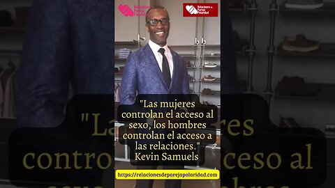 4. Las mujeres controlan el acceso al sexo, los hombres controlan - Kevin Samuels