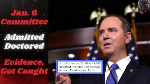 Adam Schiff Presented Doctored Evidence to Jan. 6 Panel, Becoming Even More of a Farce