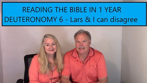 Reading the Bible in 1 Year - Deuteronomy 6 - Lars and I Disagree on This