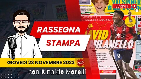 Milan, arriva Il David! | 🗞️ Rassegna Stampa 23.11.2023 #536