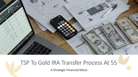 TSP to Gold IRA Transfer Process at 55