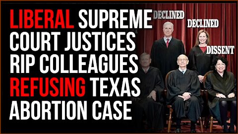 Liberal SCOTUS Justices Berate Colleagues For Not IMMEDIATELY Hearing Texas Abortion Law Challenge