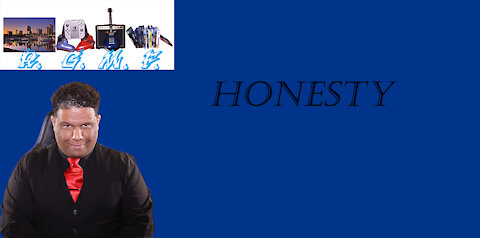 Honesty.....Absolutely