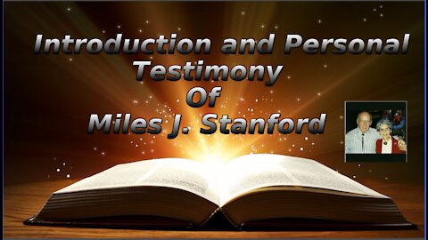 Introduction & Personal Testimony of Miles J Stanford