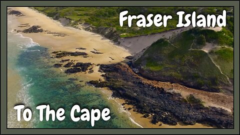 To The Cape | Fraser Island Part 2