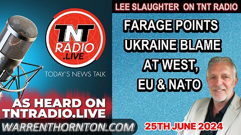 LEE SLAUGHTER ON TNT RADIO WITH LEMBIT OPIK - FARAGE POINTS UKRAINE BLAME AT WEST, EU & NATO