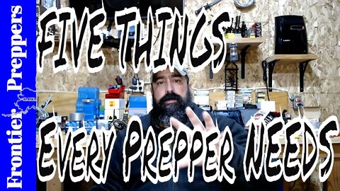 FIVE THINGS Every Prepper NEEDS.