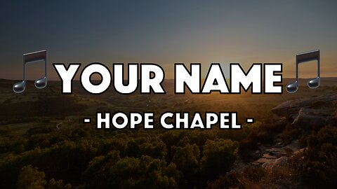 Hope Chapel - For The Glory Of Your Name (Lyric Video)