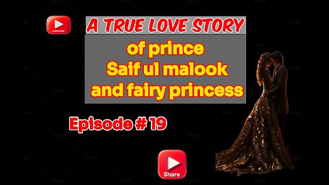 A true Love Story of prince Saif ul malook and fairy princess first time in English episode 19