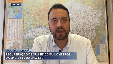 Rodovias da região: Recuperação de quase 100 quilômetros da LMG-634 e da LMG-630.