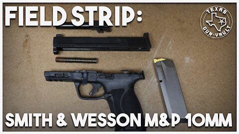 Field Strip: Smith & Wesson M&P 10mm Pistol