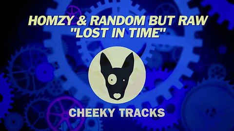 Homzy & Random But Raw - Lost In Time (Cheeky Tracks) OUT NOW