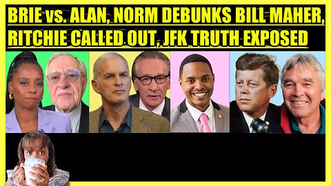 BRIE vs. ALAN DERSHOWITZ, NORM FINKELSTEIN DEBUNKS BILL MAHER, RITCHIE TORRES CONFRONTED, JFK TRUTHS