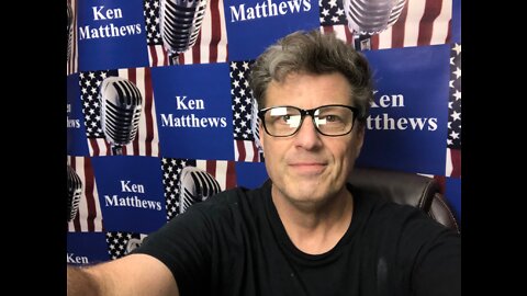 RADIO HOST KEN MATTHEWS FRIDAY JULY 15 2022 UPDATE