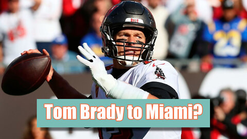 Brady to Dolphins Rumors | Are They True?