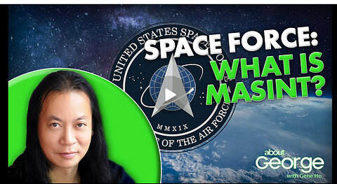 Space Force: What is MASINT? | About GEORGE with Gene Ho Ep. 310