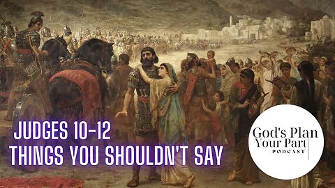 Judges 10-12 | Things You Shouldn't Say