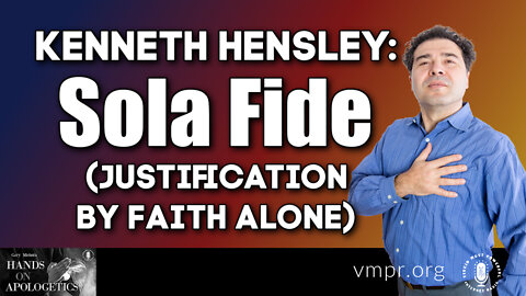 26 Aug 22, Hands on Apologetics: Sola Fide (Justification by Faith Alone)