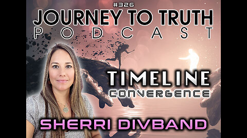 EP 326 | LIVE w/ Sherri Divband | Timeline Convergence