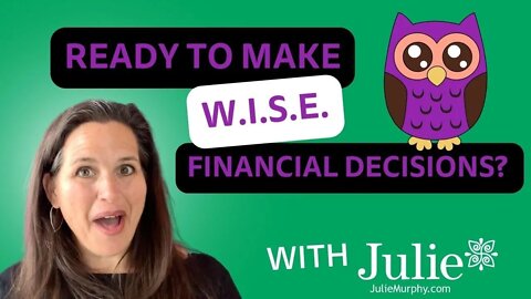 Ready to Make Wise Financial Decisions? | Julie Murphy