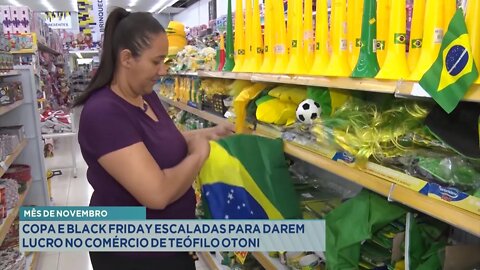 Mês de Novembro: Copa e Black Friday escalados para darem lucro no Comércio de Teófilo Otoni.